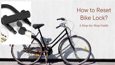 how to reset bike lock|How To Reset A Bike Lock: Your Ultimate Guide .
